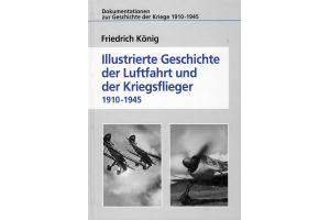 Illustrierte Geschichte der Luftfahrt und der Kriegsflieger 1910-1945 
