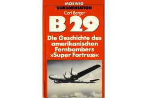 B29 - Die Geschichte des amerikanischen Fernbombers  